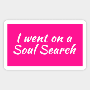 I Went on a Soul Search | Life Purpose | Quotes | Hot Pink Magnet